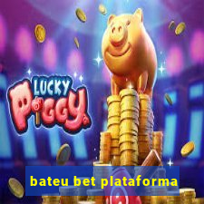 bateu bet plataforma