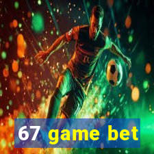 67 game bet