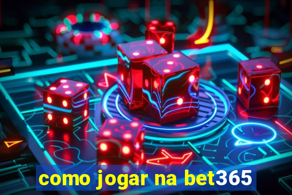 como jogar na bet365