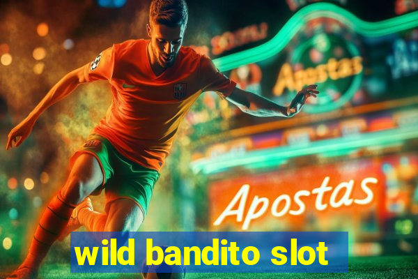 wild bandito slot