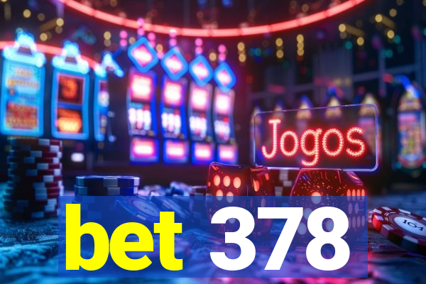 bet 378