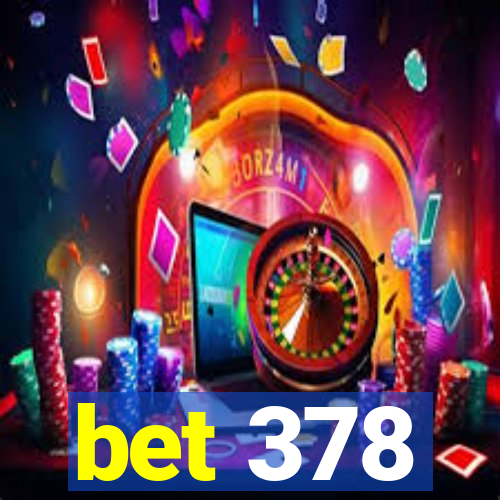 bet 378