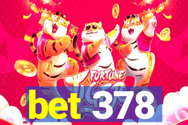 bet 378