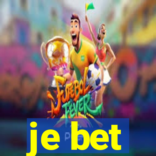 je bet