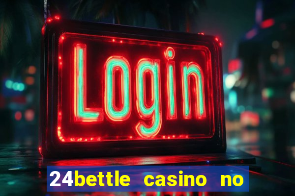 24bettle casino no deposit bonus codes