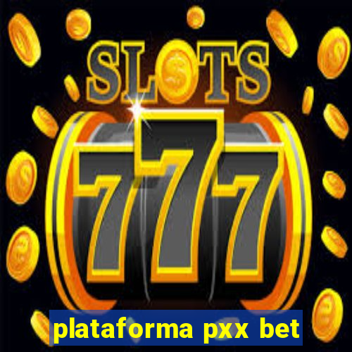 plataforma pxx bet