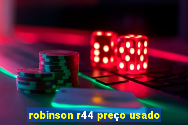 robinson r44 preço usado