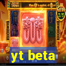 yt beta