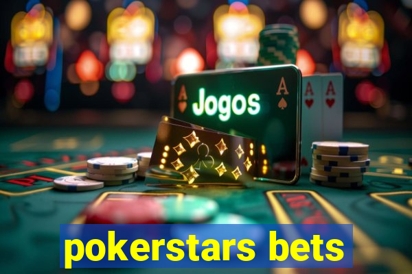 pokerstars bets