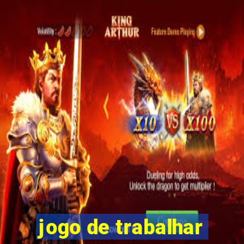 jogo de trabalhar