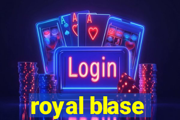 royal blase