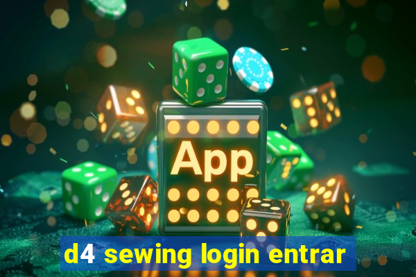 d4 sewing login entrar