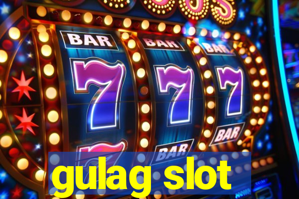 gulag slot