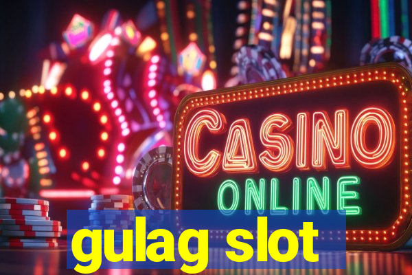 gulag slot