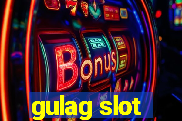 gulag slot