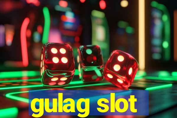 gulag slot