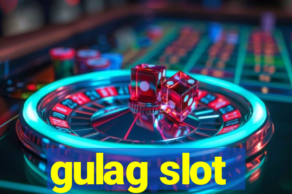 gulag slot