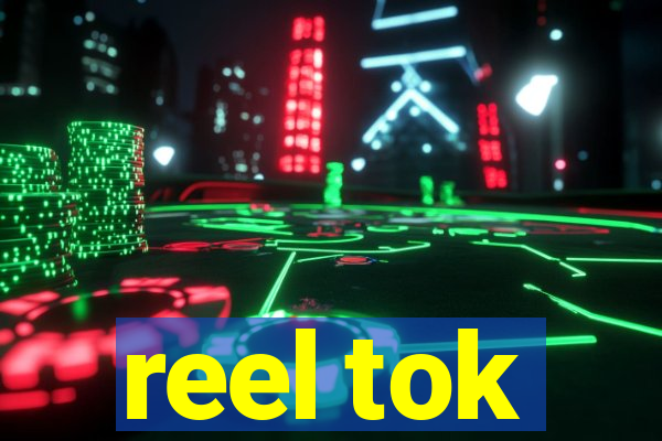 reel tok