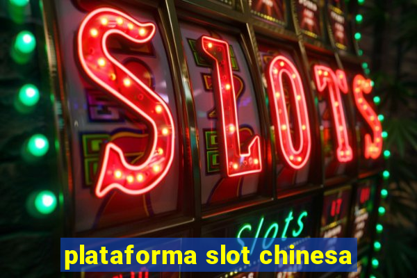 plataforma slot chinesa