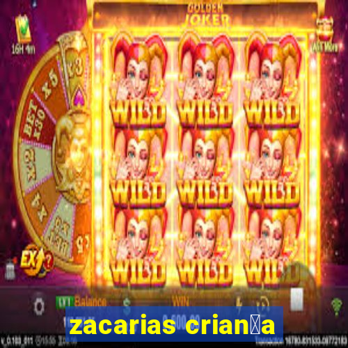 zacarias crian莽a