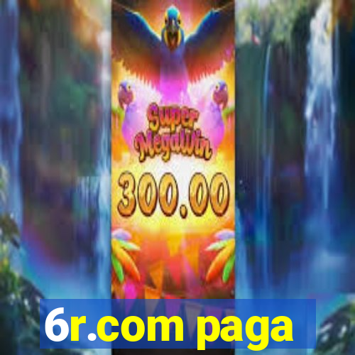 6r.com paga