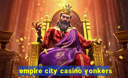 empire city casino yonkers