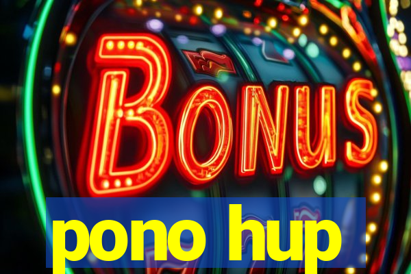 pono hup