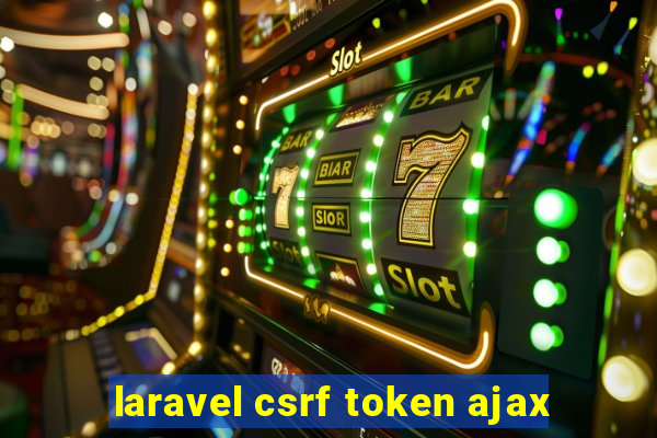 laravel csrf token ajax