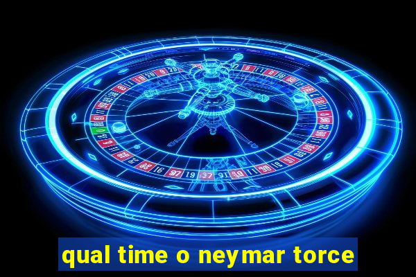 qual time o neymar torce