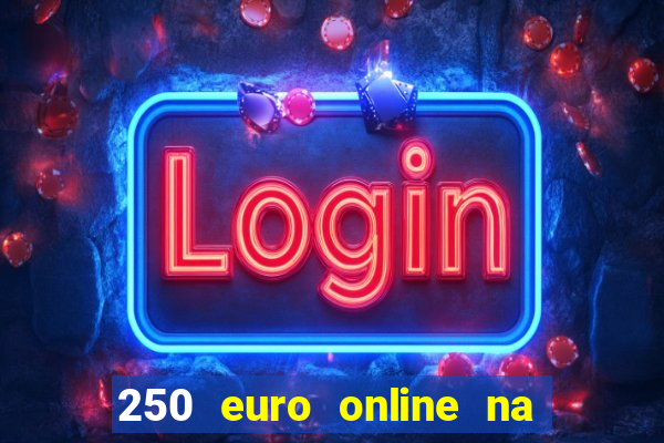 250 euro online na mga casino