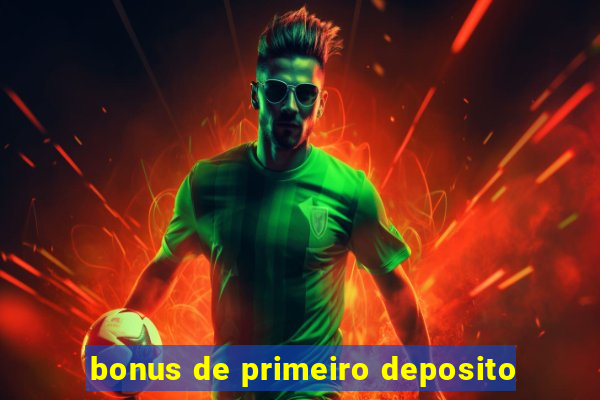 bonus de primeiro deposito