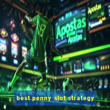 best penny slot strategy