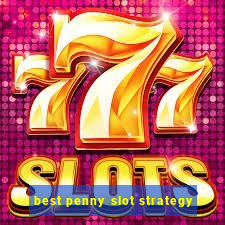 best penny slot strategy