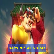 sorte vip club slots