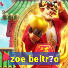 zoe beltr?o