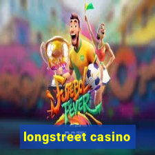 longstreet casino