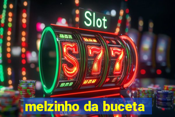 melzinho da buceta