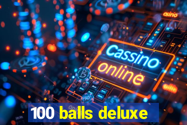 100 balls deluxe