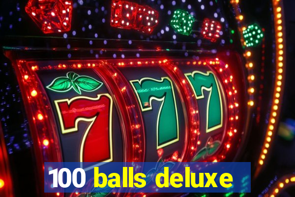 100 balls deluxe