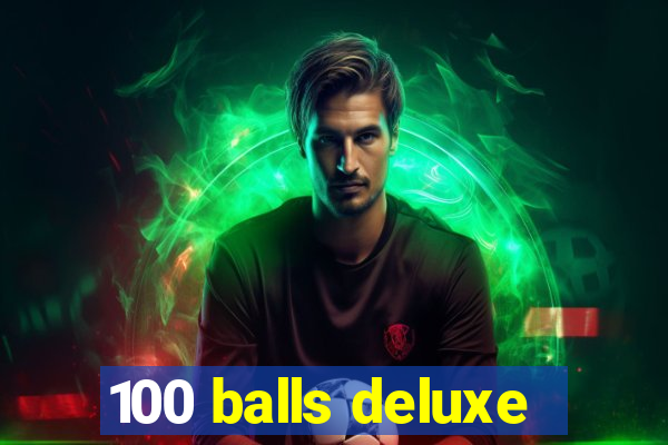 100 balls deluxe