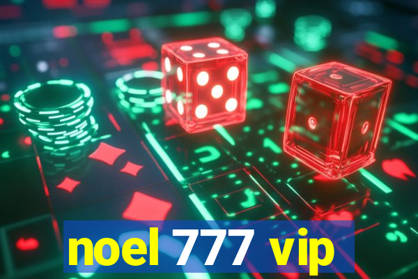 noel 777 vip