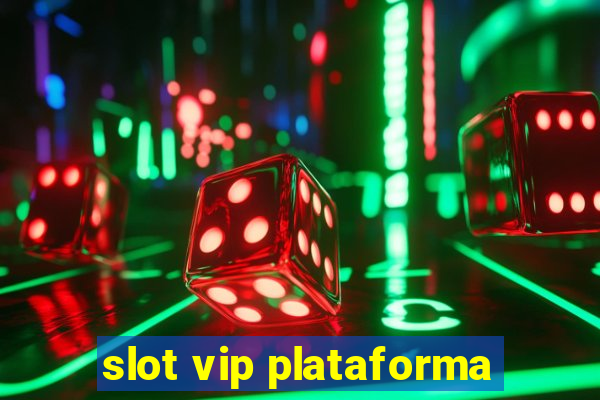 slot vip plataforma