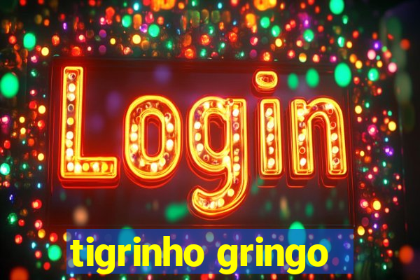 tigrinho gringo