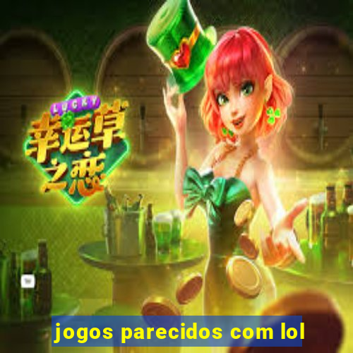 jogos parecidos com lol