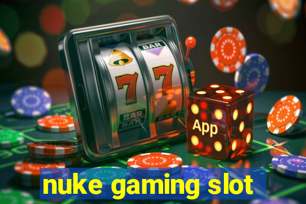 nuke gaming slot