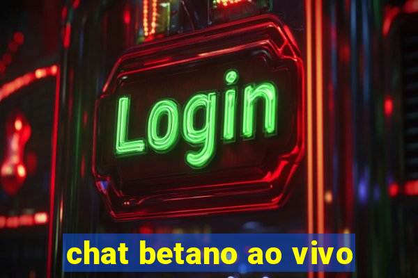 chat betano ao vivo