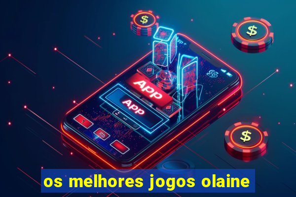 os melhores jogos olaine