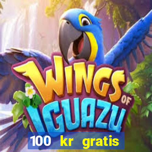 100 kr gratis casino mobil