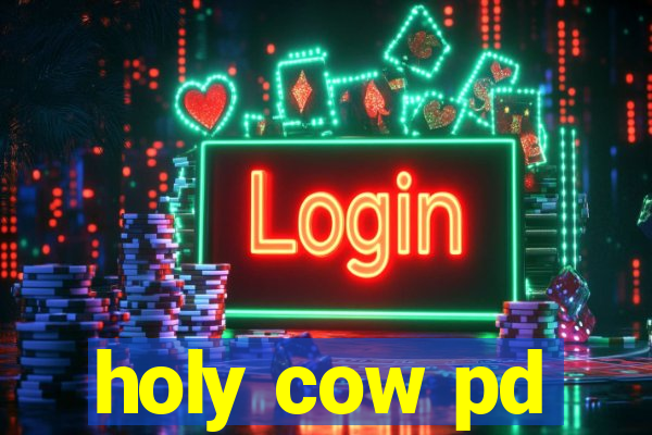 holy cow pd