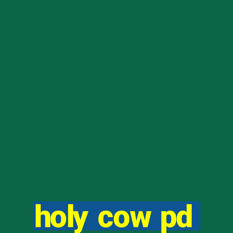 holy cow pd